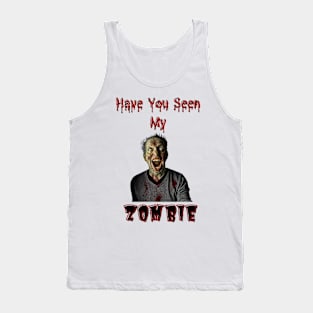 Have You Seen My Zombie Tank Top